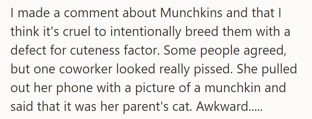 She commented that breeding Munchkins is cruel, leading to awkwardness when a coworker defended her parent's cat.