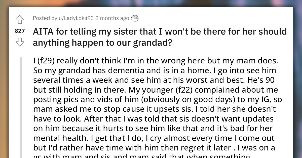 Angry Redditor Tells Sister She Won't Comfort Her When Their Granddad Dies Because She Won't Even Visit Him Now When He Is Alive