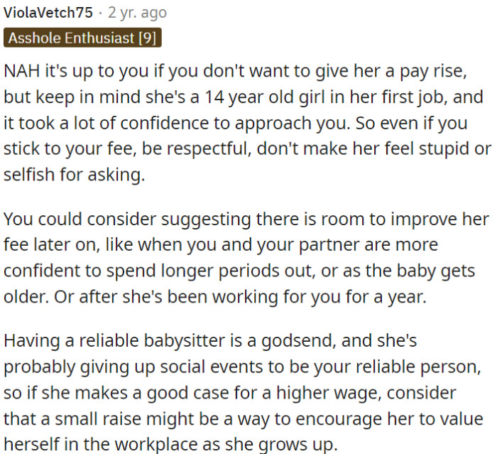 OP might suggest the possibility of a raise in the future, perhaps when circumstances change or after she gains more experience.