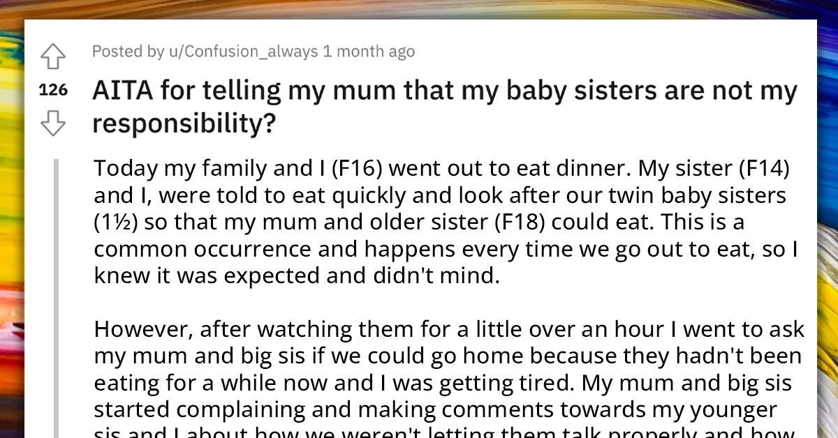 Girl Asks If She's Wrong To Tell Her Mom That Her Baby Sisters Are Not Her Responsibility