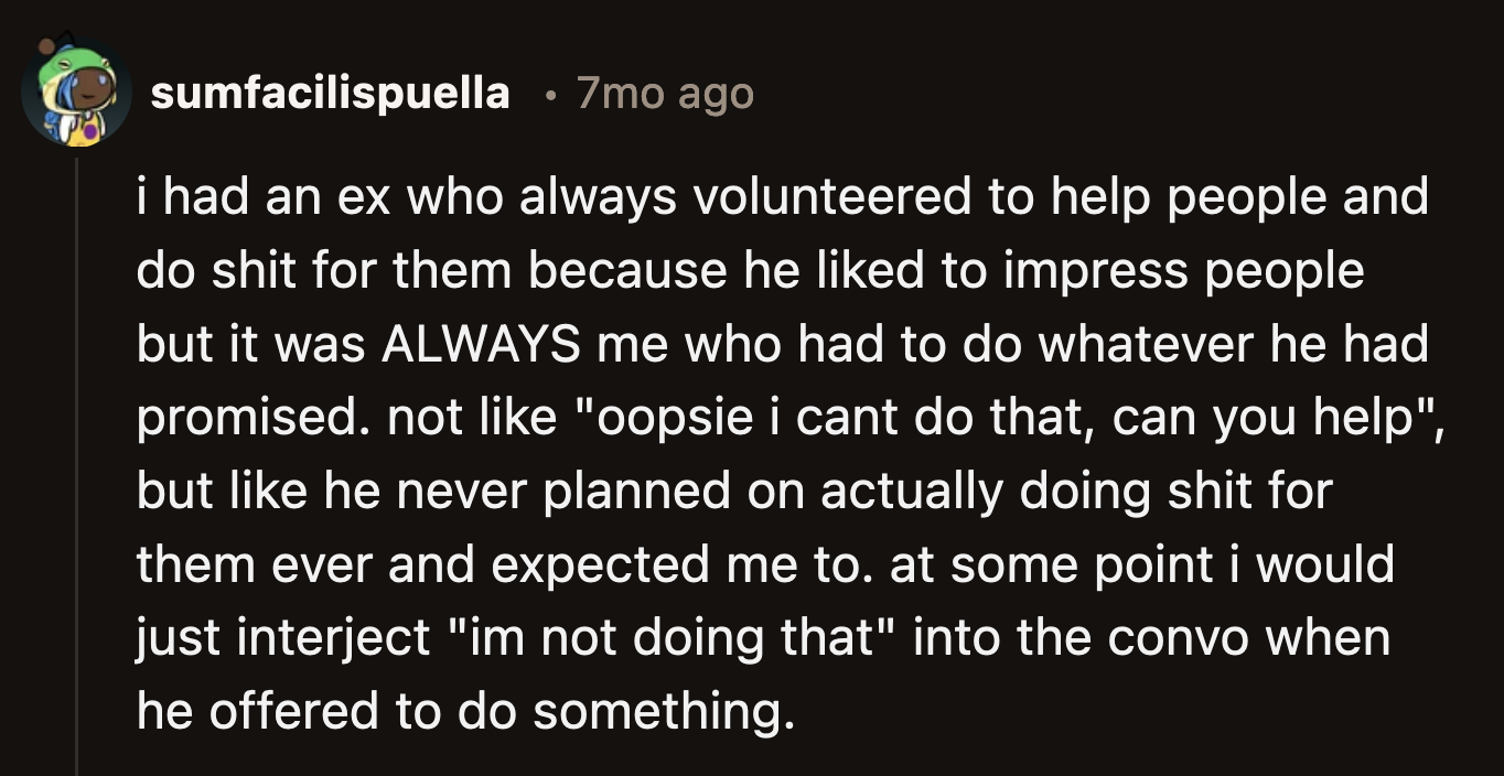 Is he the type to play the hero without wanting to do all the hard work that comes with it?