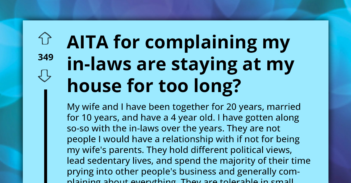 Man Complains That His Inlaws Are Staying At His House For Too Long, Wife Tells Him To Suck It Up