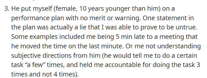 Unfairly, he subjected OP to an unjustified performance plan, which included proven false claims such as minor tardiness and vague task instructions.