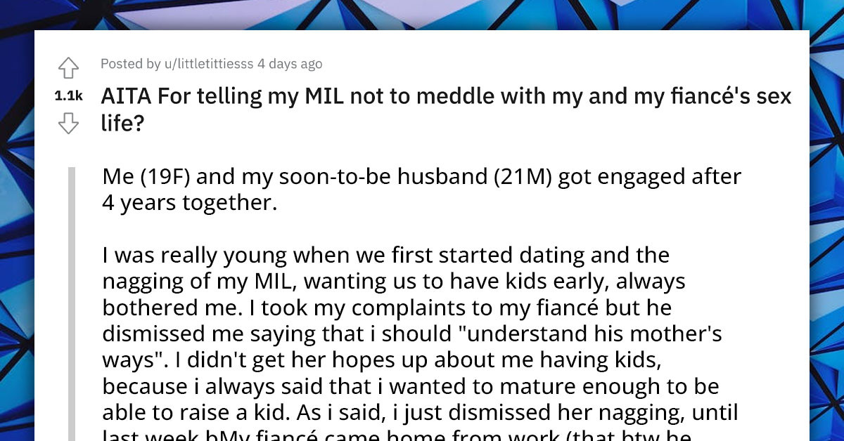 Woman Explodes At Soon-To-Be MIL For Trying To Meddle In Her Sex Life, Her Fiancé Is Threatening To End Their Engagement