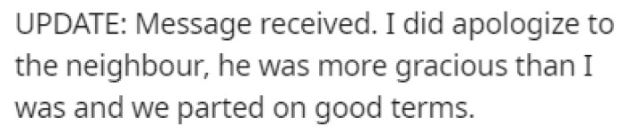 OP realized he made a mistake and apologized to his neighbor