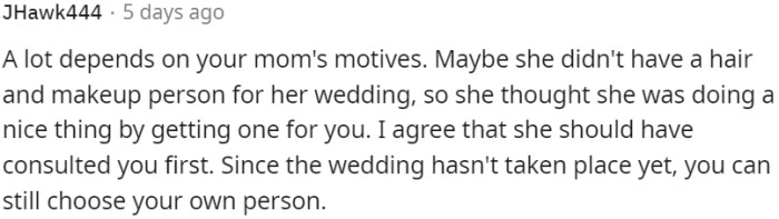 OP's mother may have thought she was being helpful by arranging a hair and makeup person