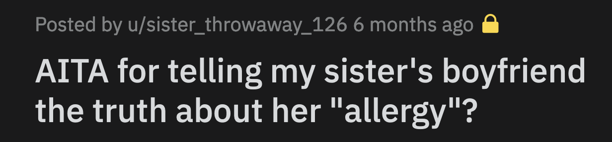 They told their sister's boyfriend that she hated the food she claimed she was allergic to but was not, in fact, allergic to it.