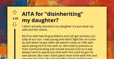 Man Chooses To Financially Neglect Daughter And Focus On Son From Previous Marriage, Gets Accused Of "Disinheriting" Her