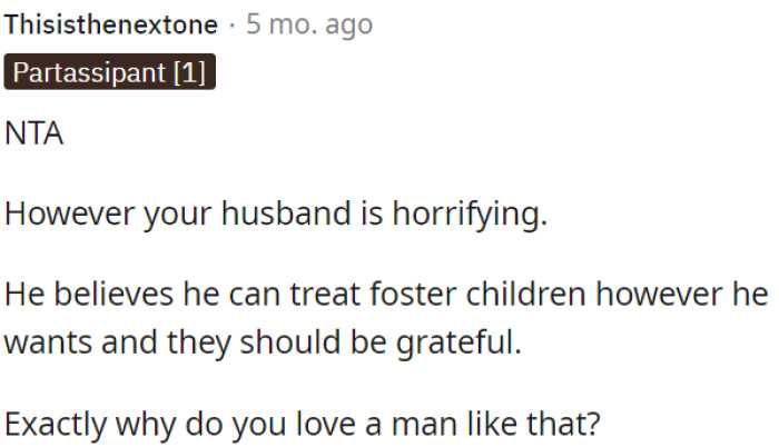 OP's husband's attitude towards foster children is concerning.