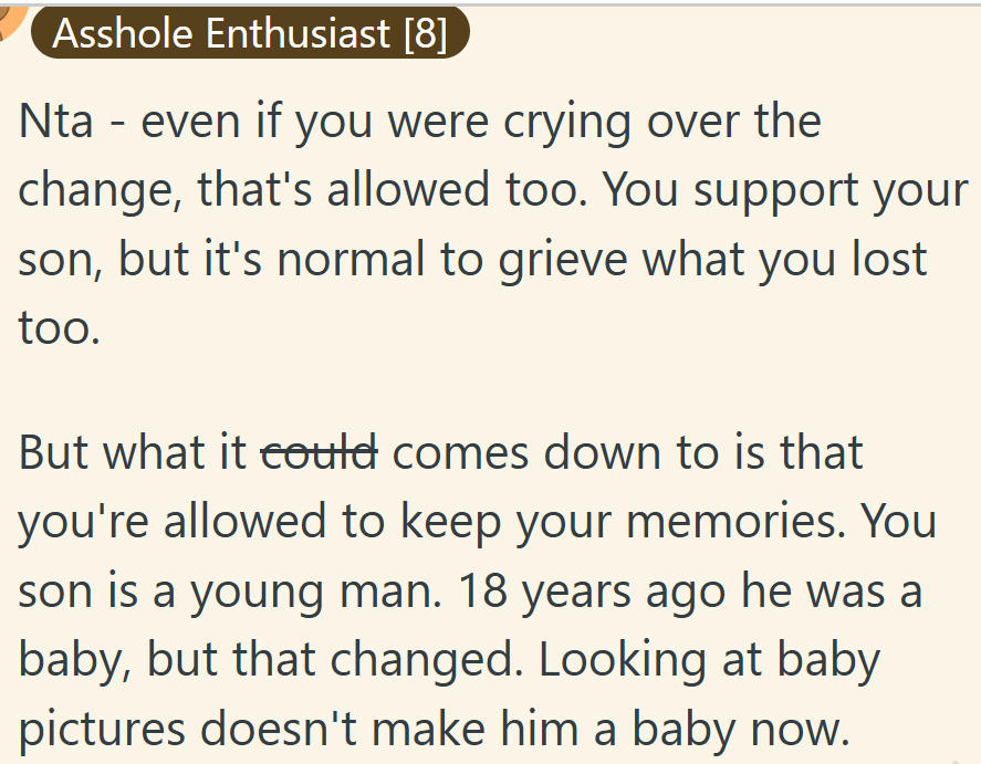 Looking at baby pictures doesn't make him a baby now.