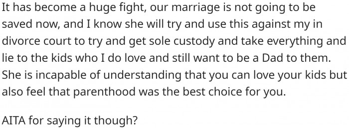It all escalated into a terrible fight, and his marriage is over. OP doesn't want to lose his kids.