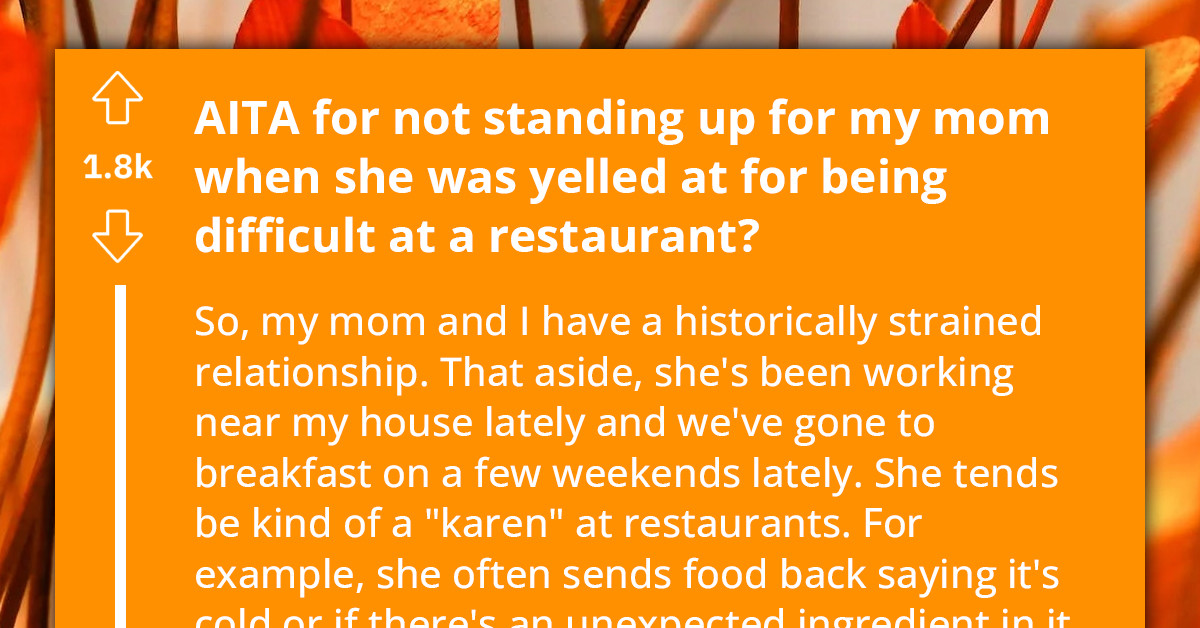 Redditor Refuses To Support Their 'Karen' Mother After She Was Kicked Out Of The Restaurant For Mistreating Staff Members
