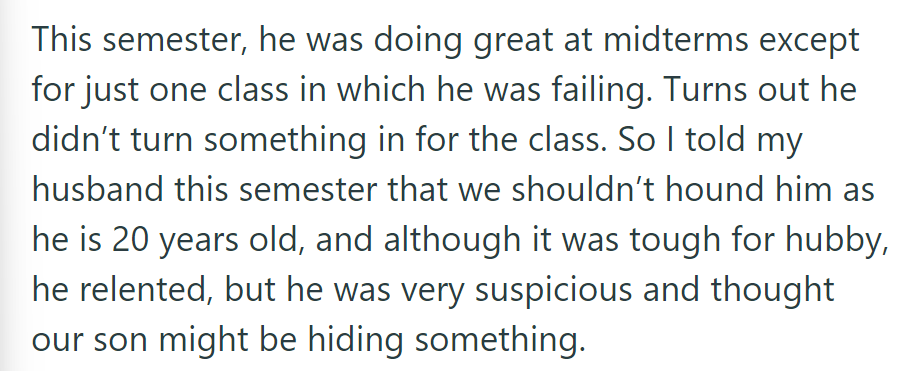 Son aced midterms but flunked one class due to a missed assignment. Parents eased off, but suspicion lingers.