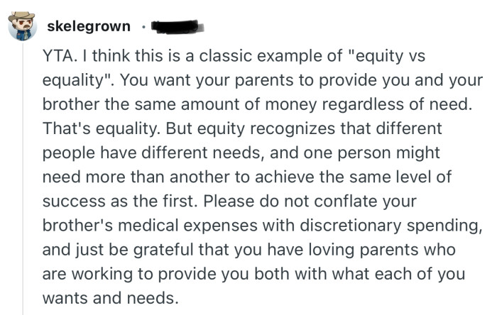 “You want your parents to provide you and your brother the same amount of money regardless of need.”