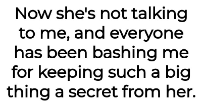 Everyone's been bashing the OP for keeping such a secret