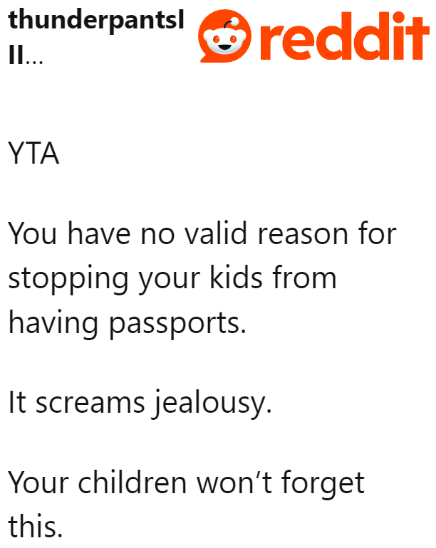 What the OP Doesn't Realize Is That Her Children Will Remember Being Denied Something Important for the Rest of Their Lives.