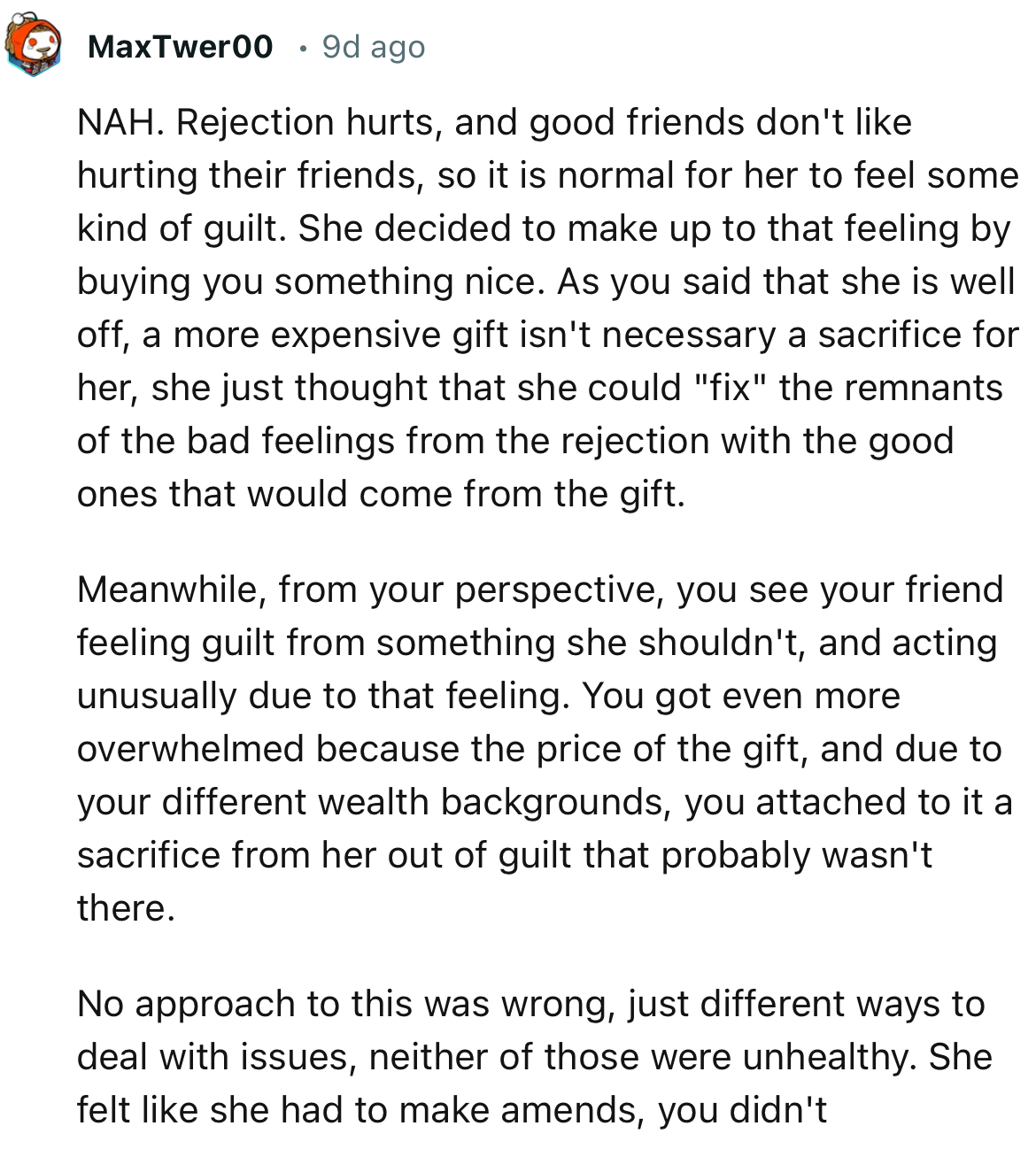 “NAH. Rejection hurts, and good friends don't like hurting their friends, so it is normal for her to feel some kind of guilt.”