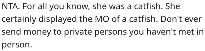 9. You shouldn't send money to someone you haven't met.