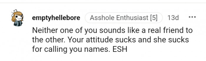 None of you sounds like a real friend to the other