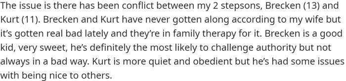 The conflict has arisen between his two stepsons, Brecken and Kurt, who have had trouble getting along and are currently in family therapy.