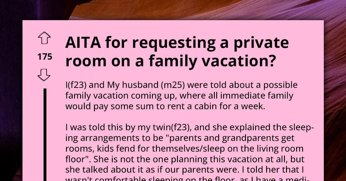 Woman And Husband Request Private Room For Themselves During Family Vacation, Instead Of Sleeping On The Floor