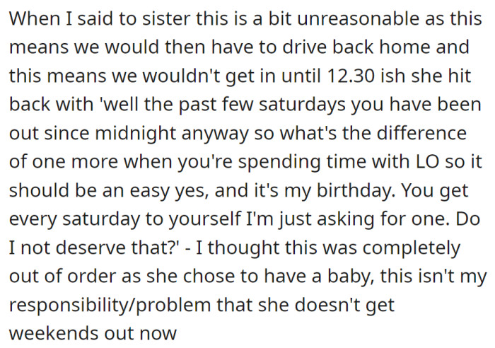 The sister insisted on a late return for her birthday celebration, citing OP's previous late nights, but OP felt it was unfair as the sister's lifestyle change isn't their responsibility.