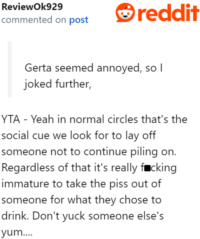 We hope the OP has learned his lesson to not yuck someone's yum.