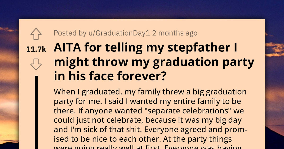 Redditor's Stepfather Ruins Their Graduation Party, She Says She Will Keep Throwing It In His Face Forever