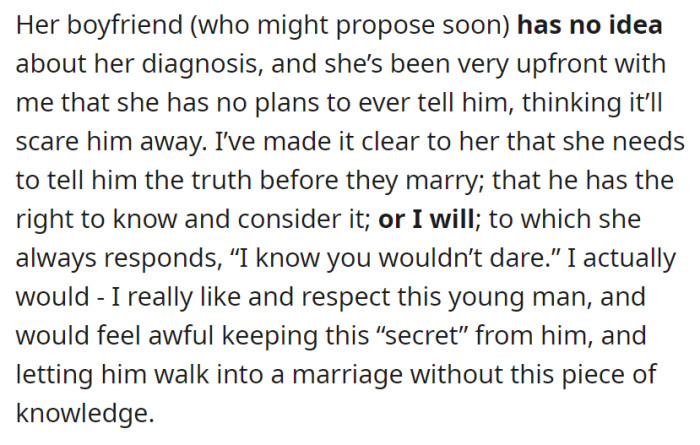 The daughter, aware that disclosing her diagnosis as a sociopath to her boyfriend might jeopardize their relationship, has confided in her father about her decision to withhold the truth, but he firmly believes that her boyfriend deserves to know and has made it clear that he will reveal the information if she fails to do so before marriage, driven by his genuine care and respect for the young man.