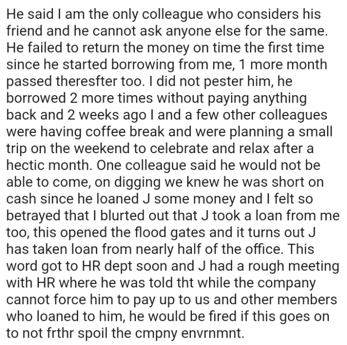 Upon investigation, they learned that a colleague was short on cash since he had loaned J some money, and the OP felt deeply betrayed.