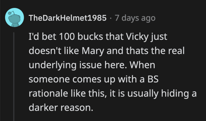 Maybe found a flimsy excuse to disinvite Mary to hide that she actually doesn't like her