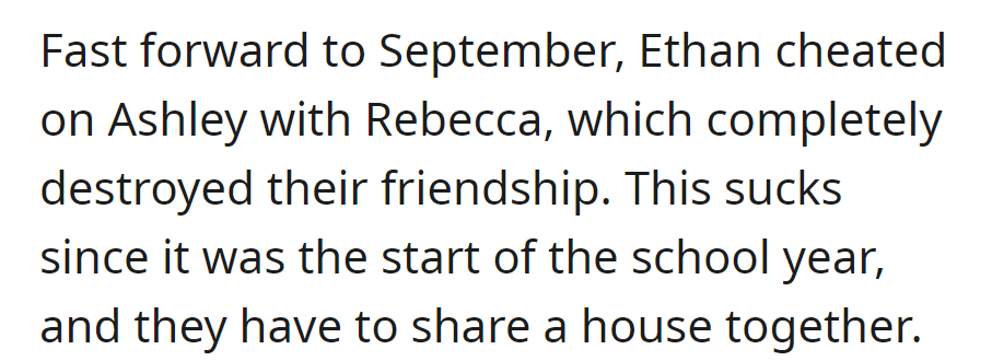 In September, Ethan cheated on Ashley with Rebecca, ruining their friendship while sharing a house.
