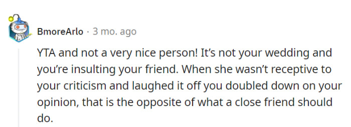 Indeed, OP's approach seems more like a color clash in friendship. True friends mix a supportive palette with the shades of empathy, especially on someone's big day.