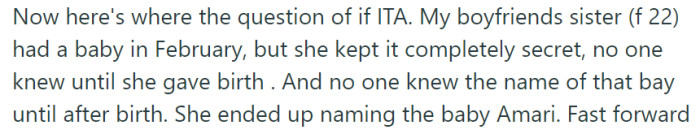 In an unexpected twist, the boyfriend's 22-year-old sister kept her pregnancy a secret until she gave birth in February, leaving everyone in the family unaware of her impending arrival. Adding to the surprise, she chose to name her baby boy Amari, which coincidentally shares a similar name with the baby that the expectant couple had already decided to name Amaris.