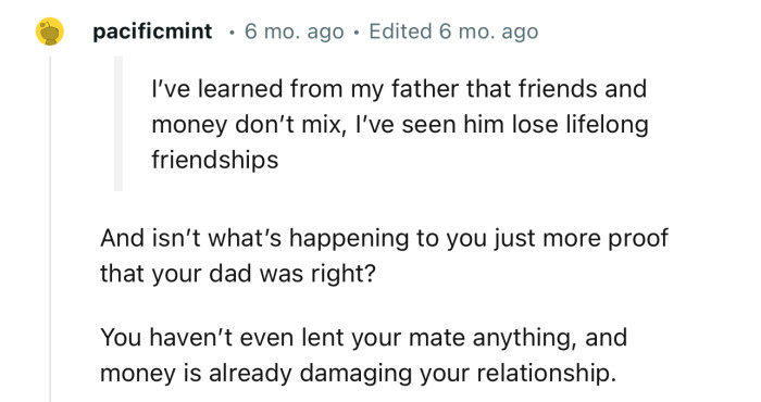“You haven’t even lent your mate anything, and money is already damaging your relationship.”
