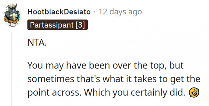 19. Sometimes, going overboard is what gets the point across