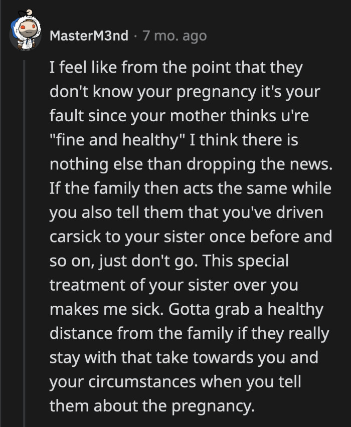 OP needs to start speaking up for herself. She can start by telling her mom that she is also pregnant and the 5-hour drive will be hell. Their choice will tell OP what she needs to know.