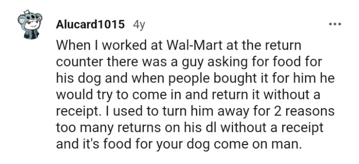 There are people who would try to return the dog food
