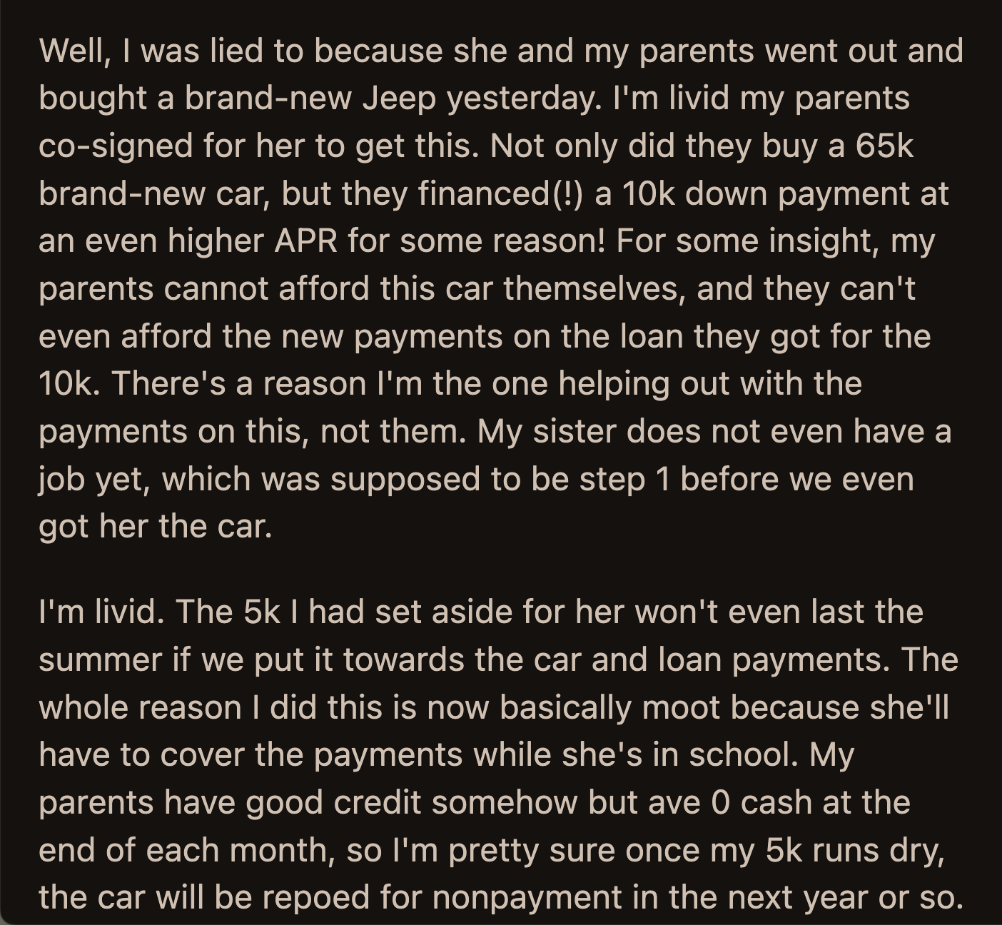 OP did the math and said the $5k cash gift he set aside would only cover a few months of the car payment and the $10k down payment they loaned.