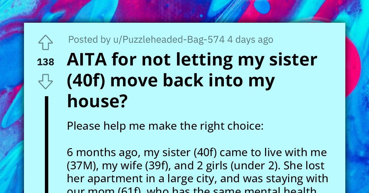 Redditor Refuses To Let His Sister Move In With Him Because Of Her Mental Health Issues