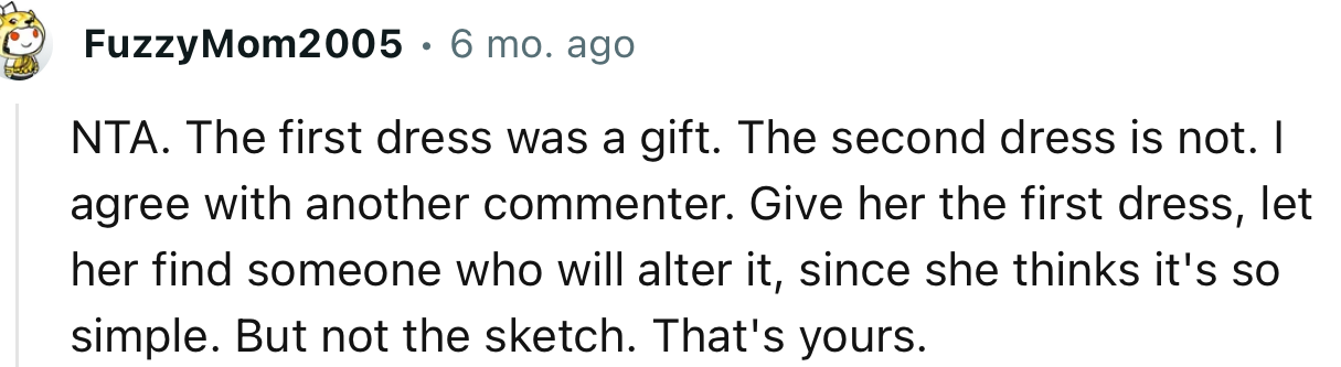 “Give her the first dress, let her find someone who will alter it, since she thinks it's so simple.”