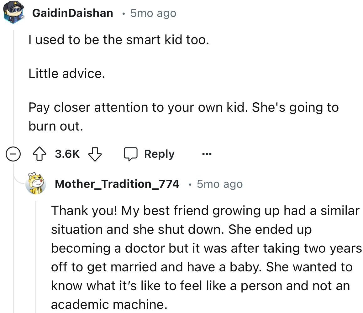 “Pay closer attention to your own kid. She's going to burn out.”