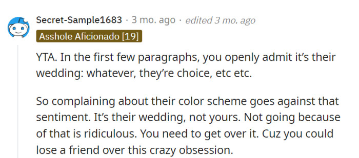 OP's colorful obsession might just be her artistic downfall. After all, losing a friend over wedding colors is like tearing up a masterpiece over a single brushstroke!