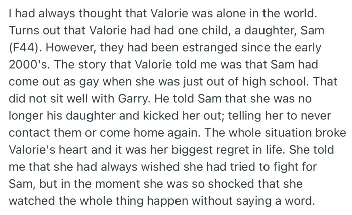 OP explained that Valorie had a daughter (Sam), who was kicked out by Garry for coming out as gay. This happened in the early 2000’s and Valerie hadn’t heard from Sam ever since