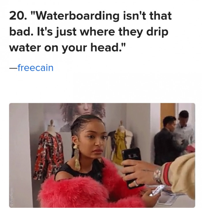 #20 This is more torturous than the person's reference to waterboarding.