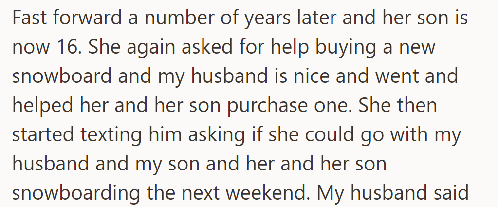 Jane's son needed a new snowboard, so OP's husband helped them buy one, and Jane asked to join them snowboarding.