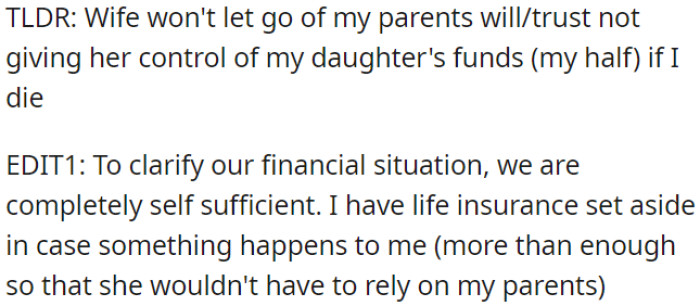 The wife is unhappy about not having control over the inheritance for their daughter, even though they are financially stable, and OP has life insurance to support her if something happens.