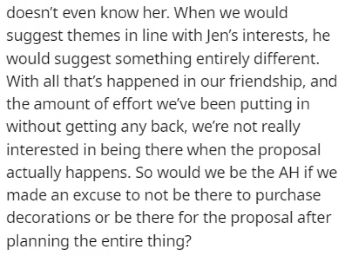 The friends helped John, but they don't want to be there for the proposal itself