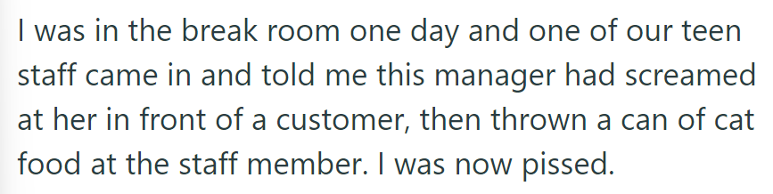 Teen staff report manager screaming and throwing cat food at her in front of a customer, angering OP.