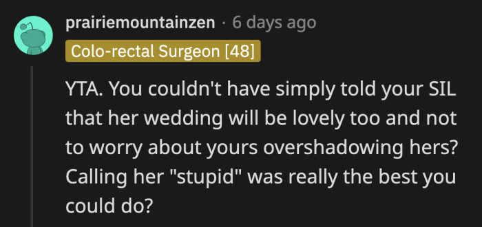 I agree. I think sister-in-law was looking for reassurance that her wedding will be great as well. She and OP are friends, after all.